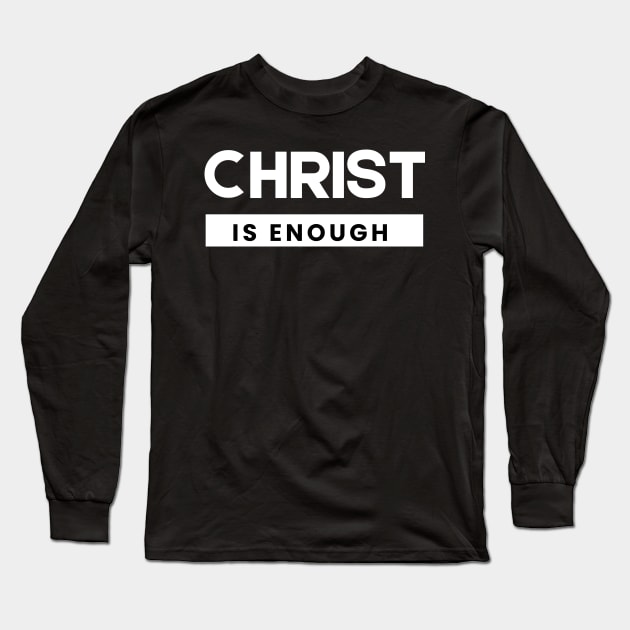 Christ is Enough V3 Long Sleeve T-Shirt by Family journey with God